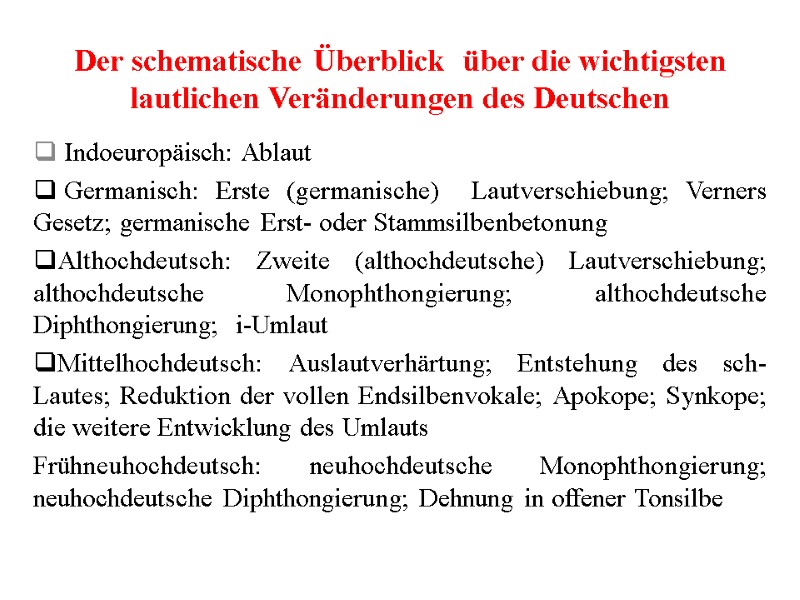 Der schematische Überblick  über die wichtigsten lautlichen Veränderungen des Deutschen  Indoeuropäisch: Ablaut